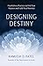 Designing Destiny: Heartfulness Practices to Find Your Purpose and Fulfill Your Potential