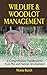 Wildlife and Woodlot Management: A Comprehensive Handbook for Food Plot and Habitat Development
