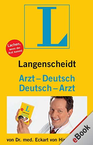 Langenscheidt Arzt-Deutsch/Deutsch-Arzt: Ein humorvolles Buch zum heiklen Thema Gesundheit: witzig und informativ zugleich. Vom Kabarettisten und Arzt ... (Langenscheidt ...-Deutsch)