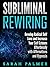 Subliminal Rewiring: Develo...