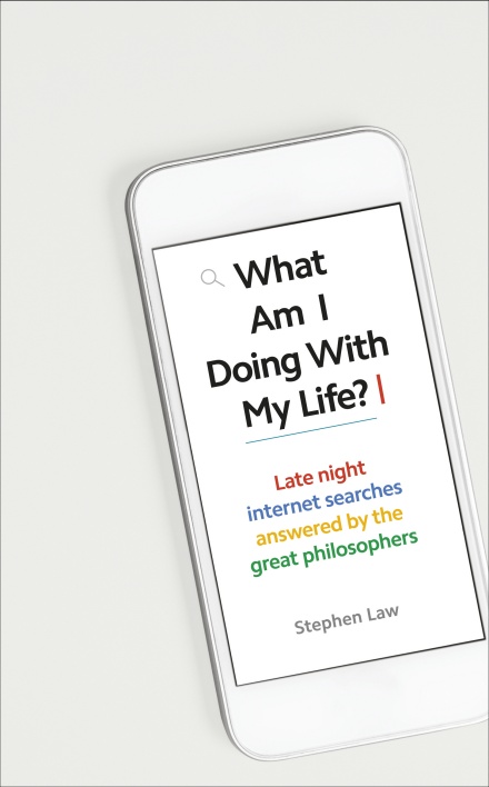 What Am I Doing with My Life?: And other late night internet searches answered by the great philosophers (Hardcover)