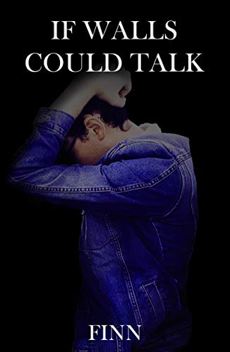 If Walls Could Talk (Kindle Edition)