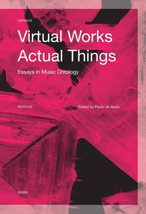 Virtual Works — Actual Things. Essays in Music Ontology (Paperback)