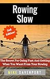 Book cover for Rowing Slow: The Secret For Going Fast And Getting What You Want From Your Rowing (Rowing workbook Book 4)