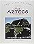 The Aztecs (Lost Civilizations)