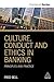 Culture, Conduct and Ethics...