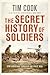 The Secret History of Soldiers: How Canadians Survived the Great War