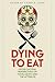 Dying to Eat: Cross-Cultura...