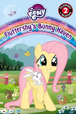 My Little Pony: Fluttershy's Bunny Haven (Passport to Reading Level 2)