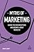 Myths of Marketing: Banish ...
