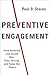 Preventive Engagement: How America Can Avoid War, Stay Strong, and Keep the Peace (A Council on Foreign Relations Book)