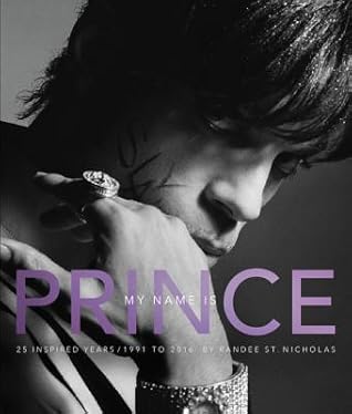 My Name Is Prince: An Iconic Photo Collection by Randee St. Nicholas―25 Years of Intimate Collaboration