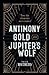 Antimony, Gold, and Jupiter's Wolf: How the elements were named
