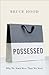 Possessed: Why We Want More...