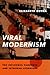 Viral Modernism: The Influe...