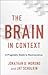 The Brain in Context by Jonathan D Moreno