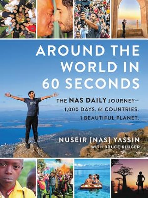 Around the World in 60 Seconds: The Nas Daily Journey―1,000 Days. 64 Countries. 1 Beautiful Planet.