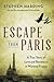 Escape from Paris: A True S...