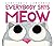 Everybody Says Meow: A Funn...
