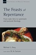The Feasts of Repentance: From Luke-Acts to Systematic and Pastoral Theology (Volume 49)