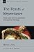 The Feasts of Repentance: From Luke-Acts to Systematic and Pastoral Theology (Volume 49) (New Studies in Biblical Theology)