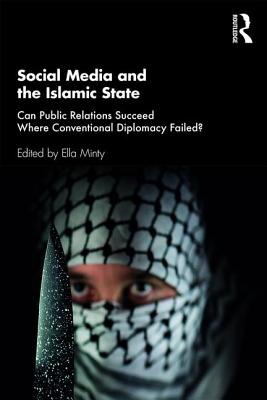 Social Media and the Islamic State: Can Public Relations Succeed Where Conventional Diplomacy Failed?