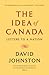 The Idea of Canada: Letters to a Nation