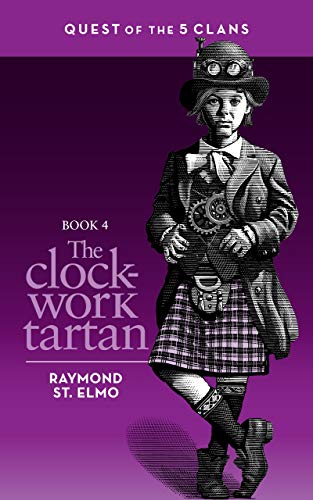 The Clockwork Tartan (Quest of the Five Clans #4)