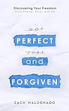 Perfect and Forgiven: Discovering Your Freedom From Shame, Guilt, and Sin Book cover for Perfect and Forgiven: Discovering Your Freedom From Shame, Guilt, and Sin