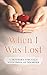 When I Was Lost: A Mother's...