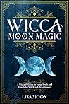 Wicca Moon Magic by Lisa Moon