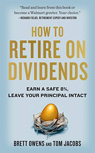 How to Retire on Dividends: Earn a Safe 8%, Leave Your Principal Intact (Kindle Edition)