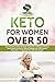 Keto for Women Over 50: Bur...