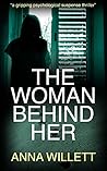 The Woman Behind Her by Anna Willett