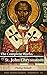 The Complete Works of St. John Chrysostom: Cross-linked to the Bible with linked footnotes