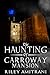 The Haunting of Carroway Ma...