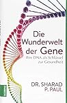 Die Wunderwelt der Gene: Ihre DNA als Schlüssel zur Gesundheit