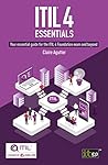 ITIL® 4 Essentials: Your essential guide for the ITIL 4 Foundation exam and beyond ITIL® 4 Essentials: Your essential guide for the ITIL 4 Foundation exam and beyond