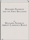 Benjamin Franklin and the First Balloons Benjamin Franklin and the First Balloons