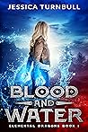 Book cover for Blood and Water (Elemental Dragons, #1)
