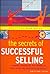 The Secrets of Successful Selling : Dynamic Strategies for Improving Your Sales and Presentation Skills