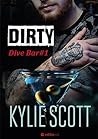Dirty by Kylie Scott Dirty by Kylie Scott