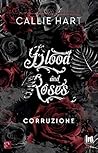 Blood and Roses. Corruzione by Callie Hart
