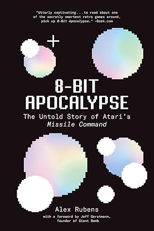 8-Bit Apocalypse: The Untold Story of Atari's Missile Command
