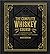 The Complete Whiskey Course: A Comprehensive Tasting School in Ten Classes - A Cocktail Book