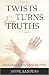 Twists Turns & Truths by Jayne Sanders