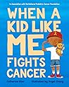 When a Kid Like Me Fights Cancer by Catherine Stier