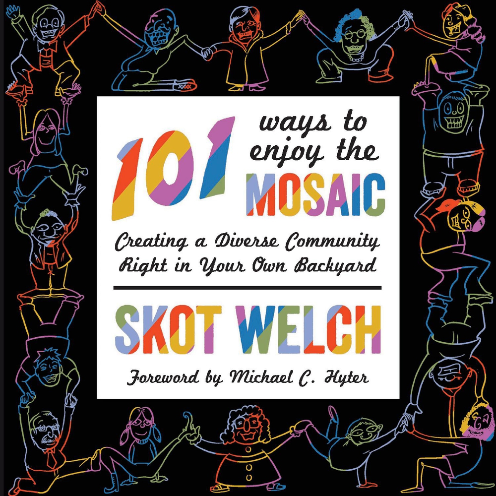 101 Ways to Enjoy the Mosaic: Creating a Diverse Community Right in Your Own Backyard (1)