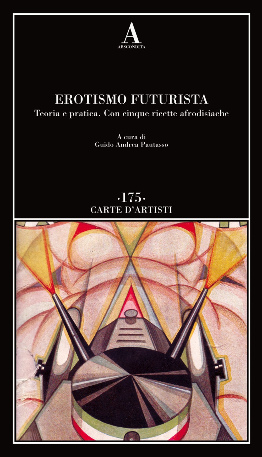 Erotismo futurista. Teoria e pratica. Con cinque ricette afrodisiache (Paperback)