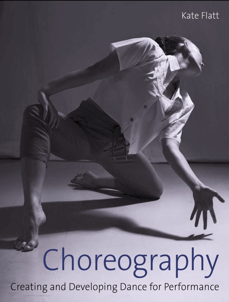 Choreography: Creating and Developing Dance for Performance (Paperback)